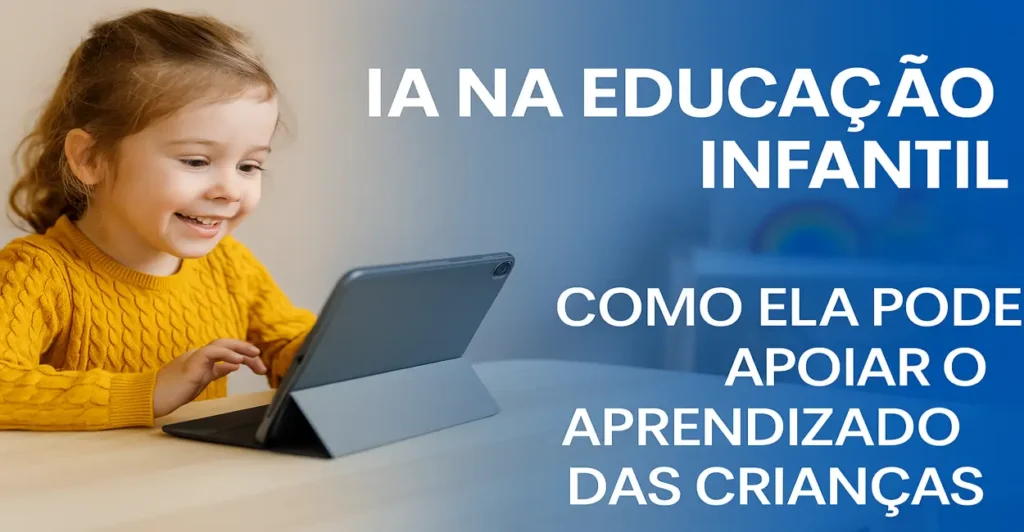 IA na educação infantil: mais aprendizado e diversão IA na educação infantil: como ela pode apoiar o aprendizado das crianças