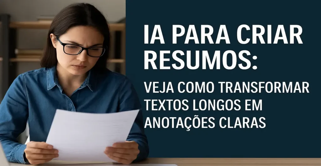 IA para criar resumos: veja como transformar textos longos em anotações claras IA para criar resumos: veja como transformar textos longos em anotações claras