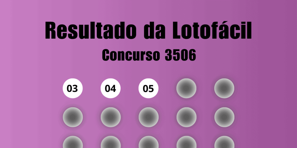 Resultado Lotofácil 3506: veja números e ganhadores Resultado Lotofácil 3506: veja números e ganhadores
